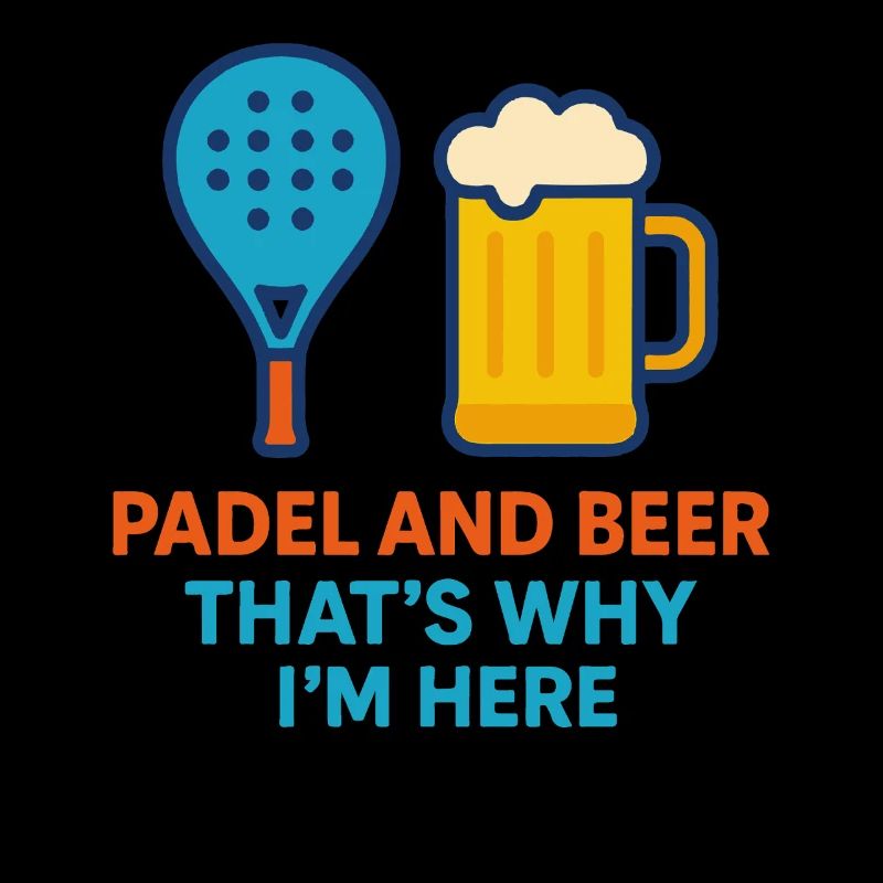 Padel And Beer That's Why I'm Here Fun Padel