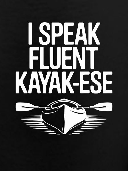 I Speak Fluent Kayakese