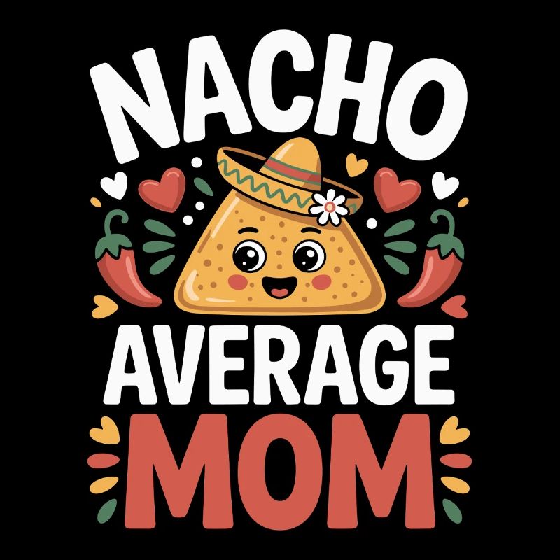Nacho Average Mom Funny