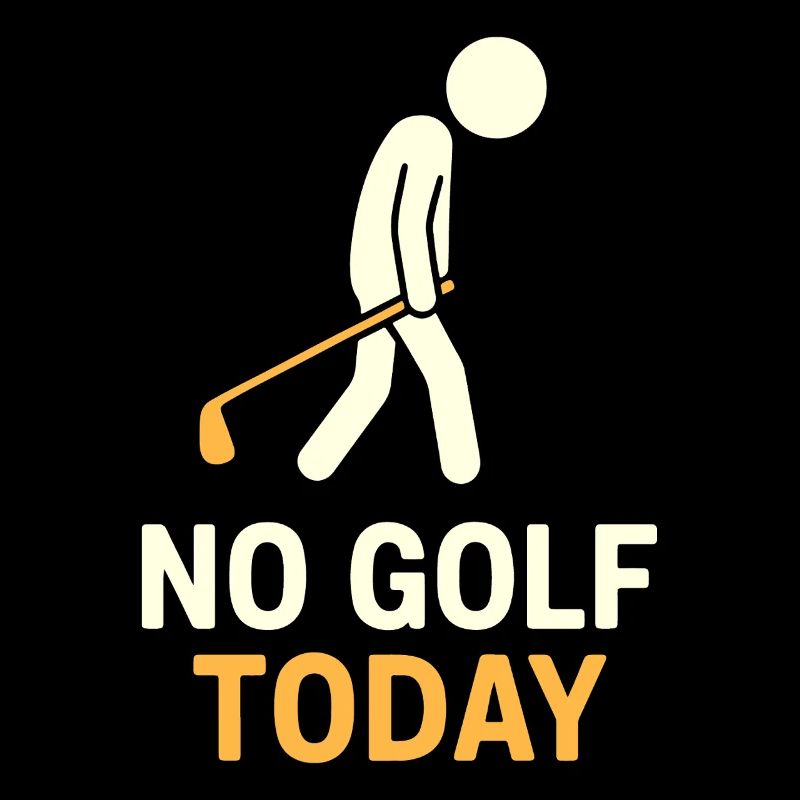 Funny No Golf Today Golf Lover Humor
