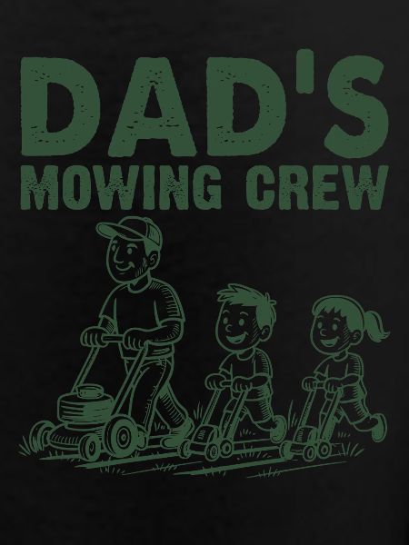 Dad's Mowing Crew