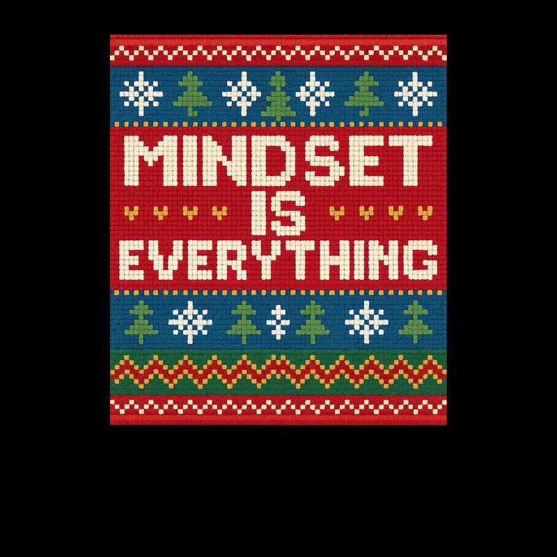 Mindset Is Everything, Xmas Style, Motivational 
