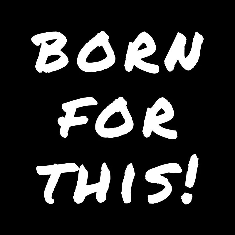 Born For This Statement