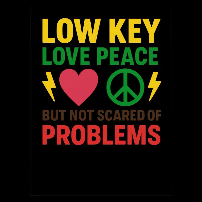 Low Key Love Peace, Not Scared, Confidence 