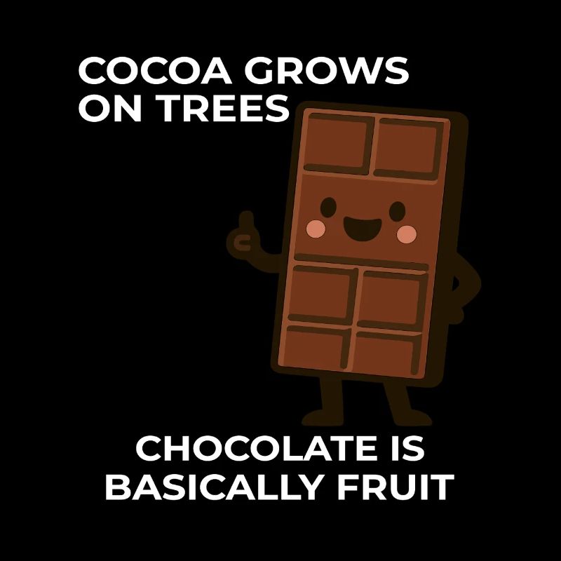 Chocolate is fruit – cocoa humor saying