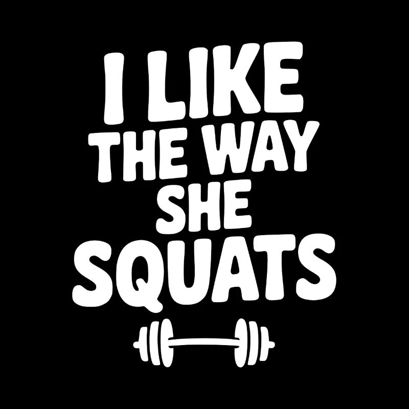 I Like the Way She Squats