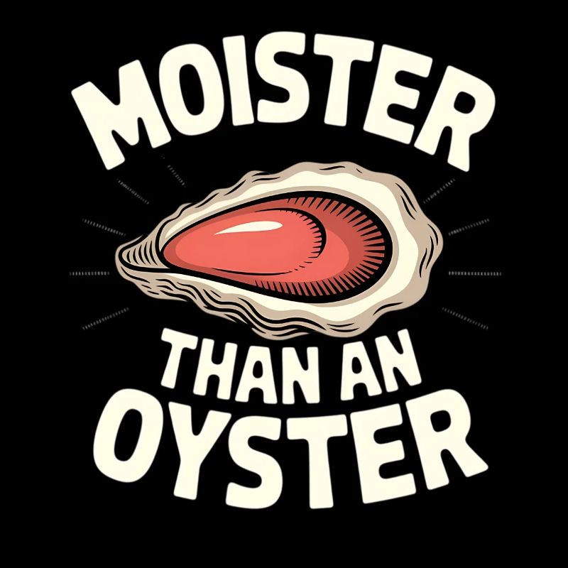 Moister Than An Oyster Tea