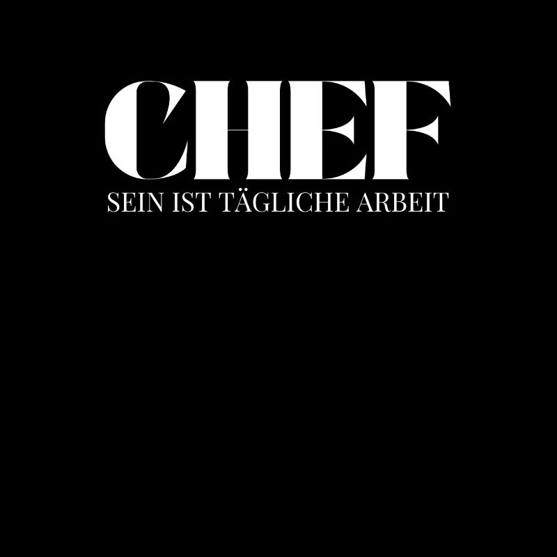 Chef Spruch Tägliche Arbeit