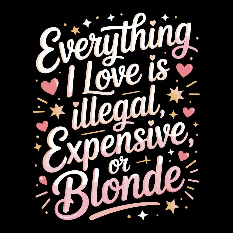 Everything I Love Illegal Expensive Blonde Männer