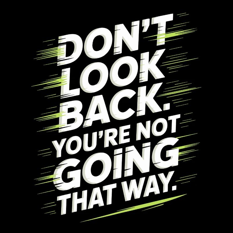 Ne regarde pas en arrière, tu ne vas pas dans cette direction, motivation