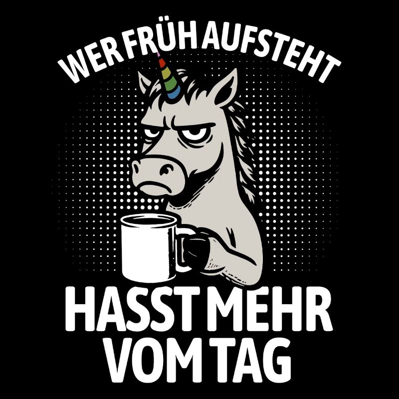 Einhorn - Wer früh aufsteht hasst mehr vom Tag