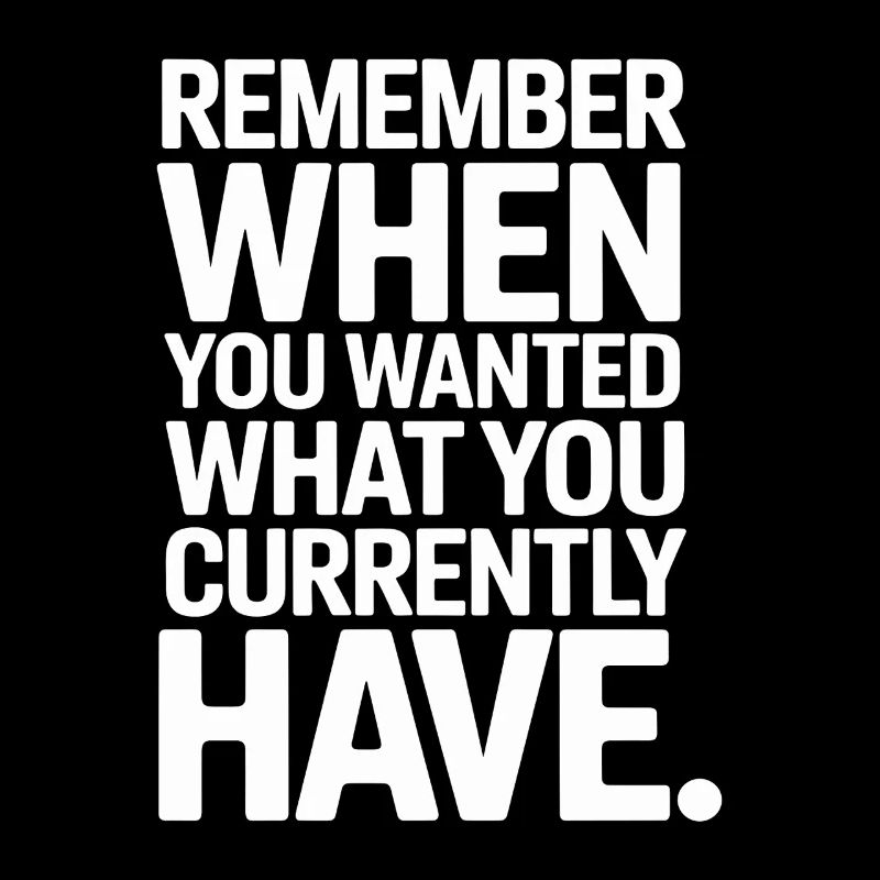 Remember When You Wanted Gratitude Mindfulness