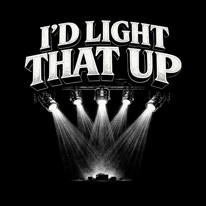 Lighting technician I'd Light That Up