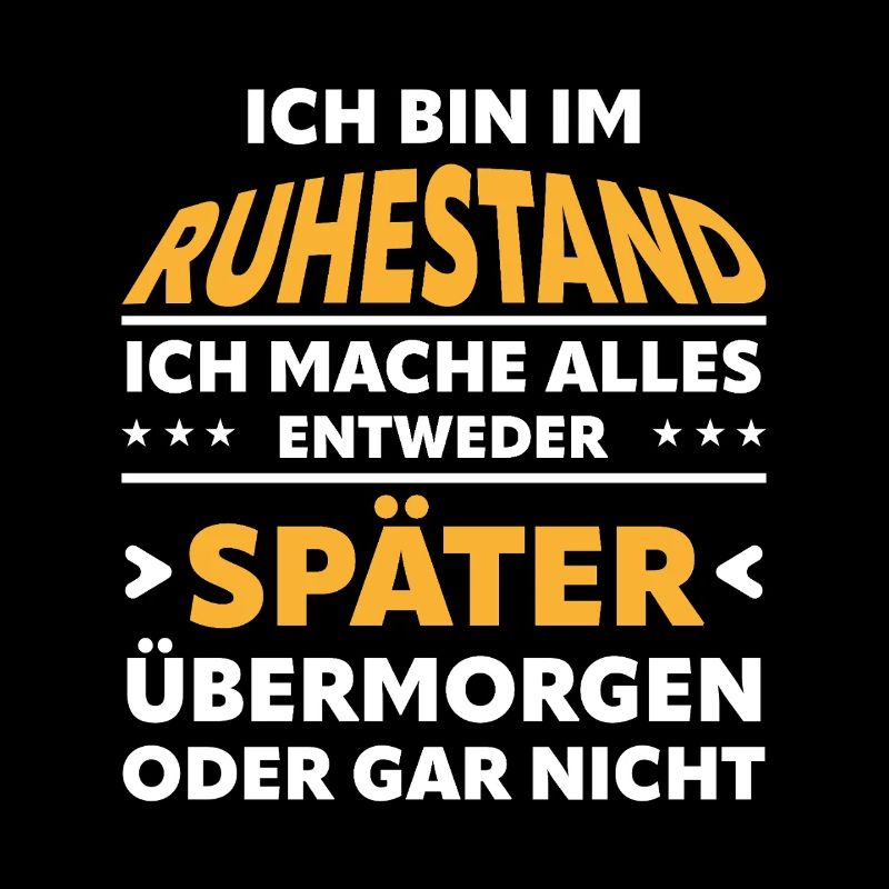 Ruhestand Spruch: Alles Später Oder Gar Nicht