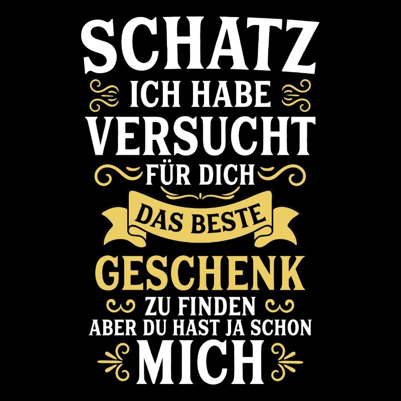 Schatz ich habe versucht das perfekte Geschenk
