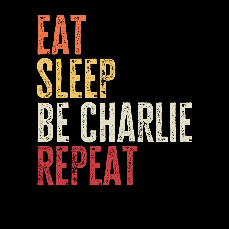 Eat Sleep Be Charlie Repeat Retro Name