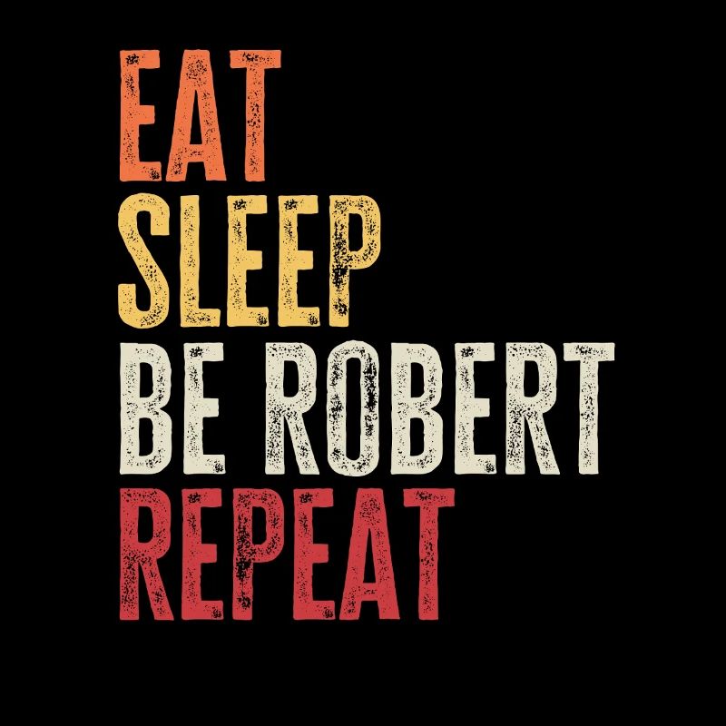Eat Sleep Be Robert Repeat Retro Name