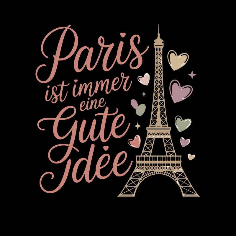  Paris Ist Immer Eine Gute Idee Eiffelturm Herzen