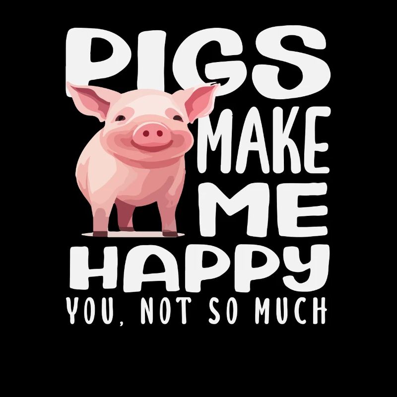 Les cochons me rendent heureux, pas toi