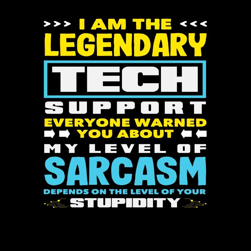 Legendary Tech Support Sarcasm IT Admin