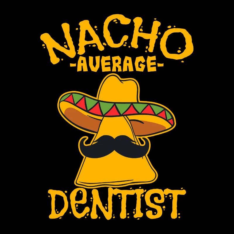 Nacho Average Dentist