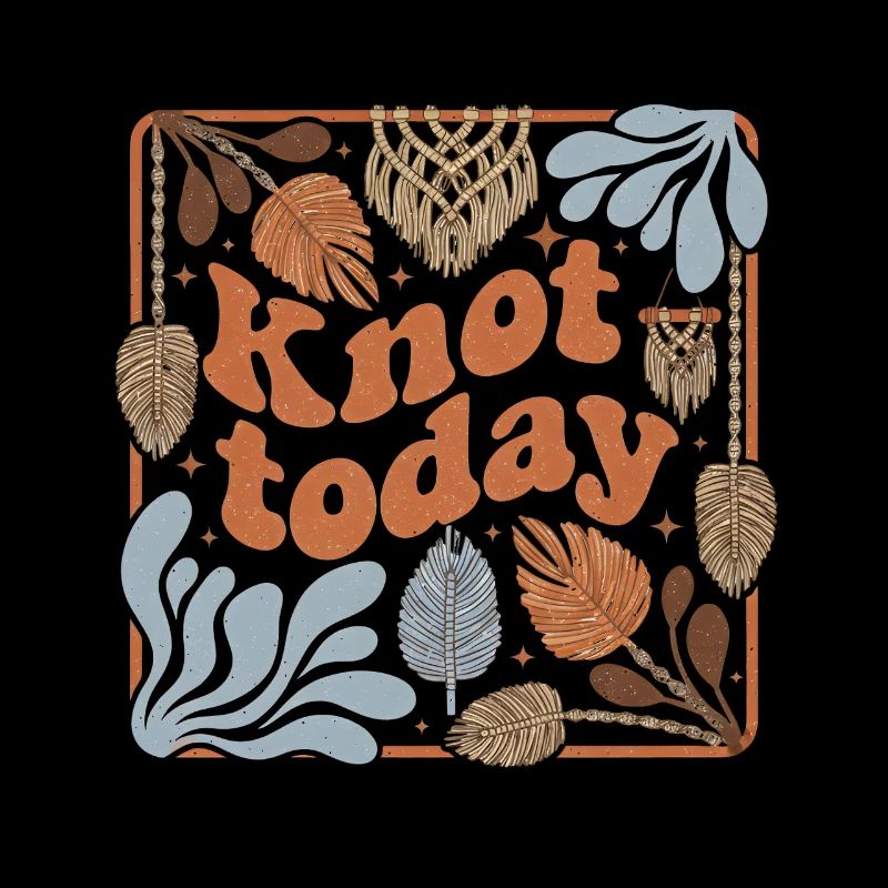 Don't knot today | Macrame Humor