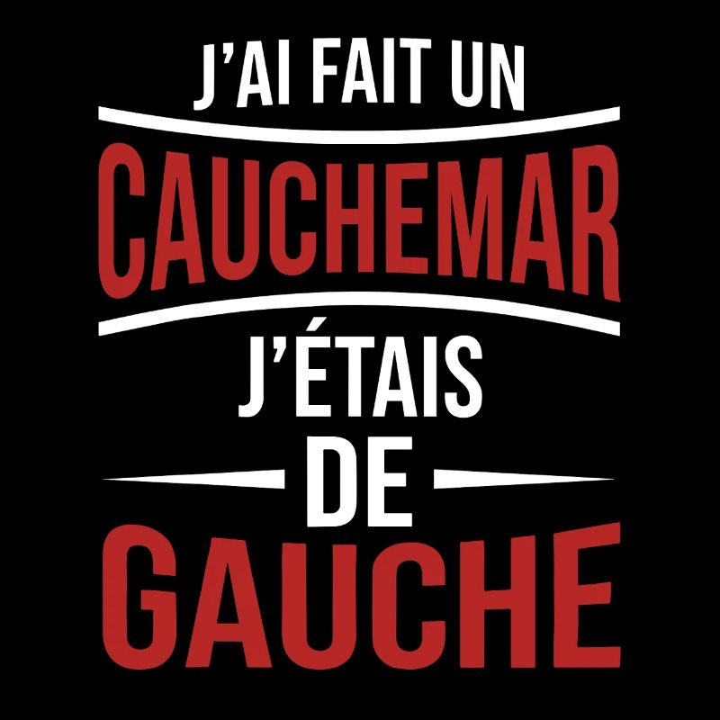 j'ai fais un cauchemar j'étais de gauche