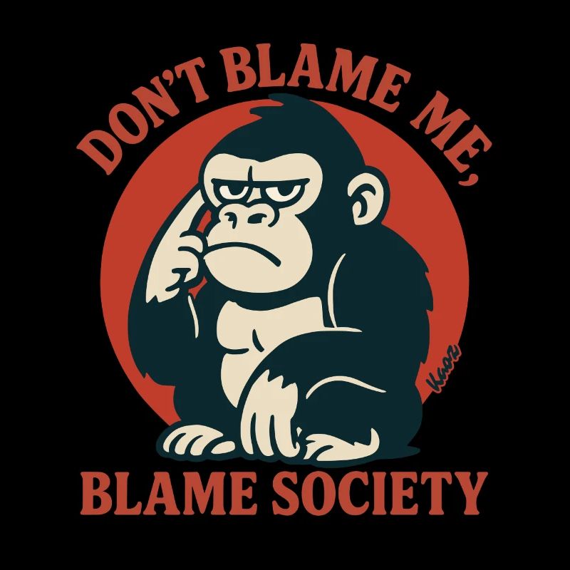 Ne me blâme pas, blâme le singe de la société
