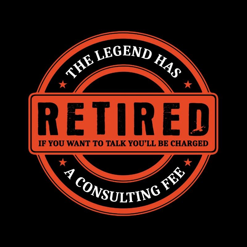 The Legend Has Retired Retirement Funny