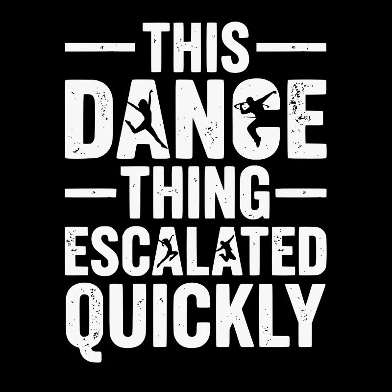 This Dance Thing Escalated Quickly Funny Dancer