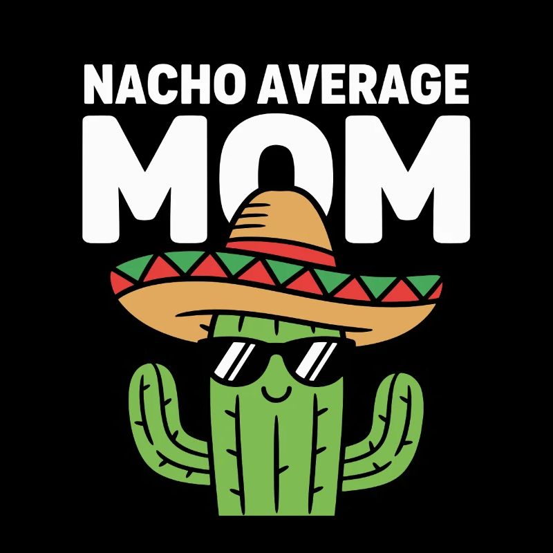 Nacho Average Mom Funny Cinco de Mayo