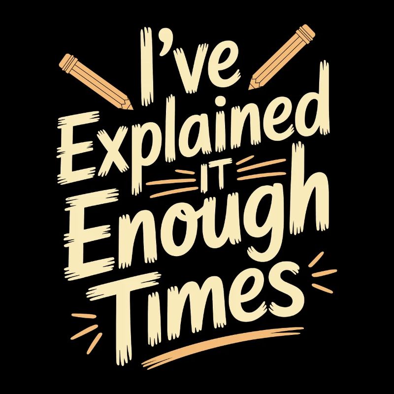 Retired Teacher I've Explained It Enough Professor