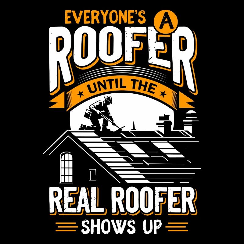 Jeder Dachdecker Bis Der Echte Kommt Roofer