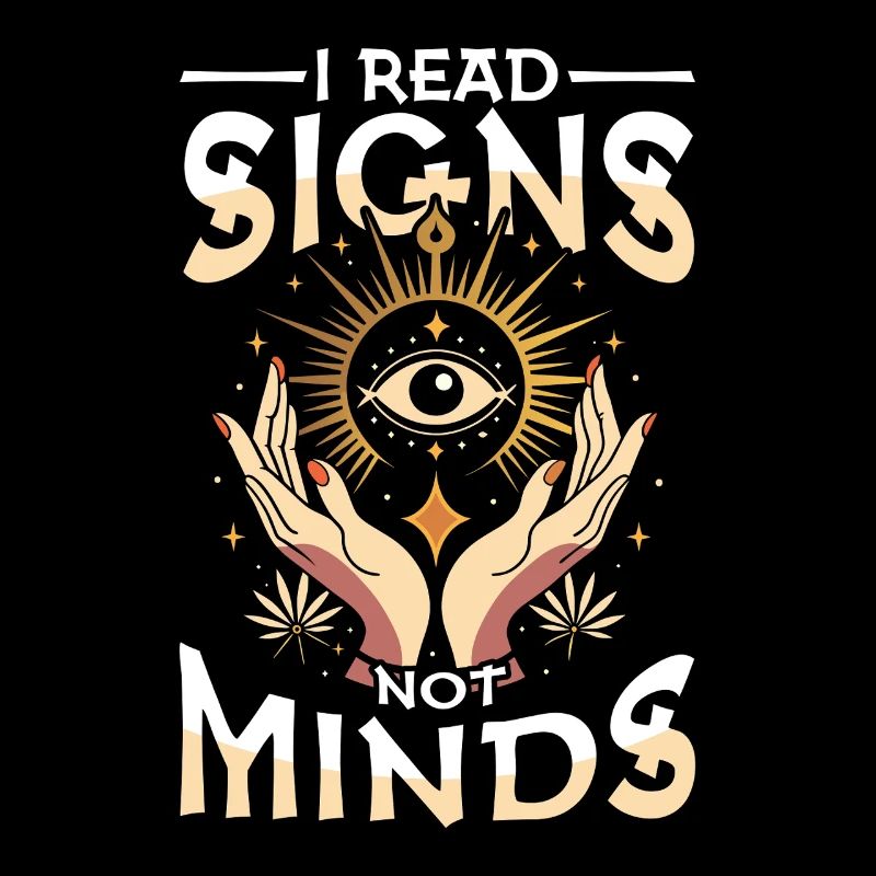 I Read Signs Not Minds Occult Esoteric Tarot Eye