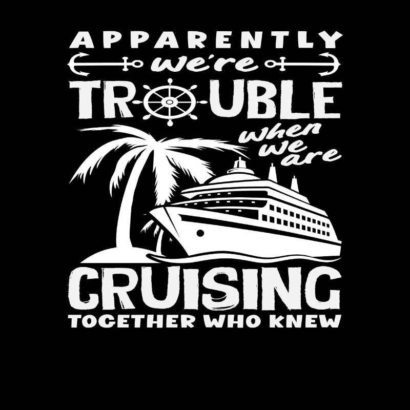 Trouble Cruising Together Funny Group