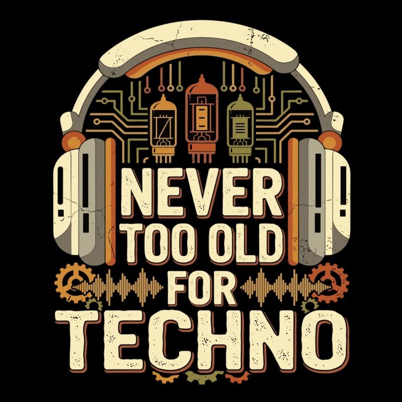 Never Too Old Techno DJ Retro Musik