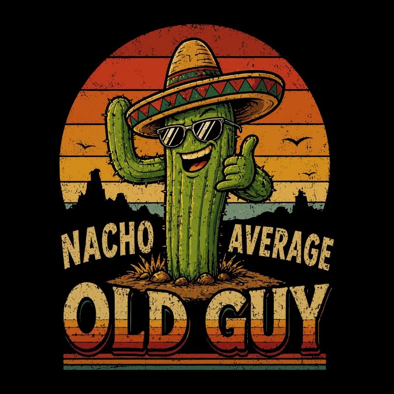 Nacho Average Old Guy Cactus Shirt