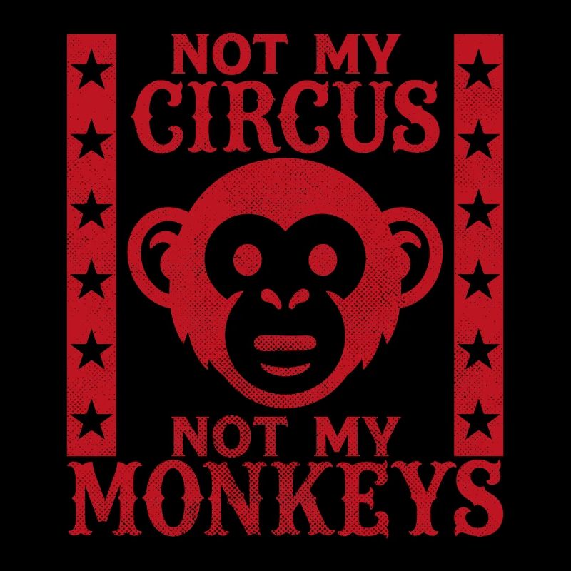 Pas mon cirque, pas mes singes