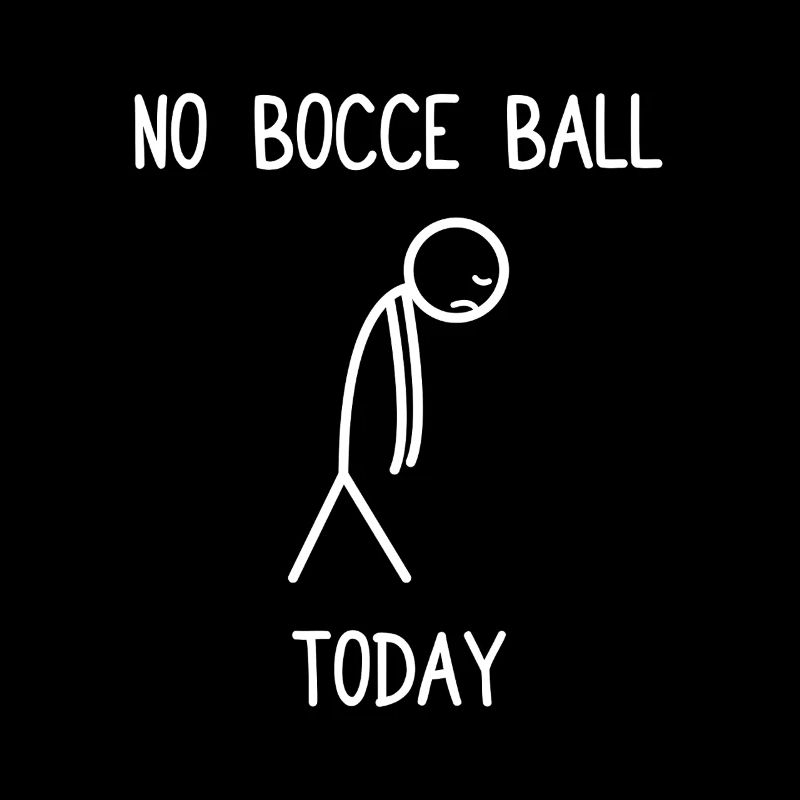 No bocce ball today Boule Boule player