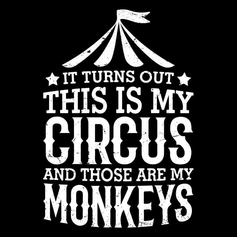 Il s’avère que c’est mon cirque et ce sont mes