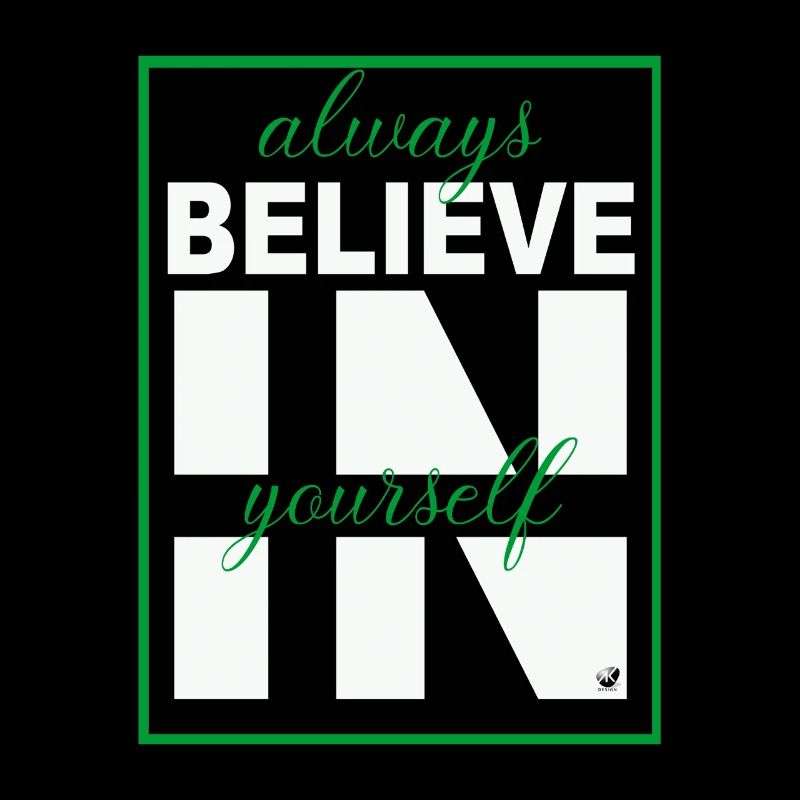 Always believe in yourself