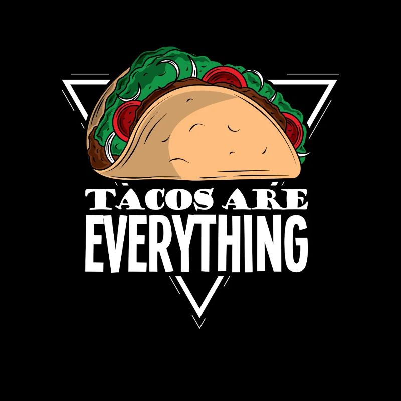 Tacos are everything