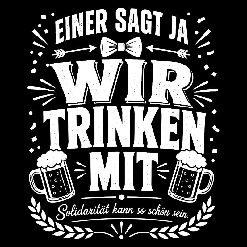 Einer sagt Ja, wir trinken mit