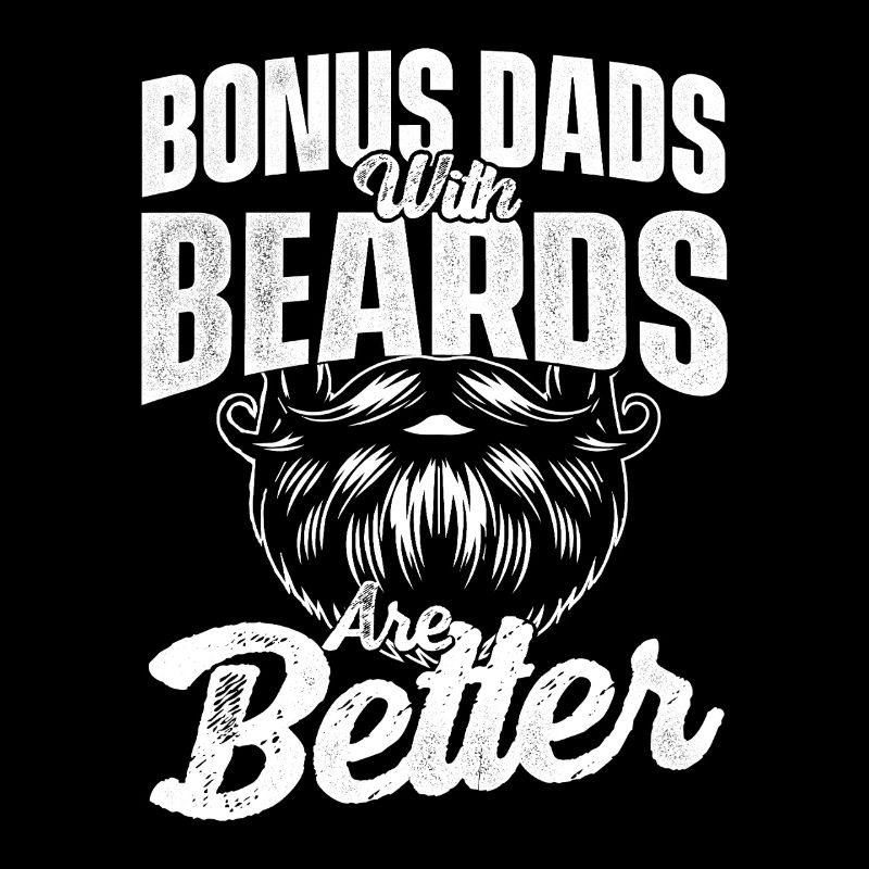 Bonus Dads Beards Better Stepdad Father