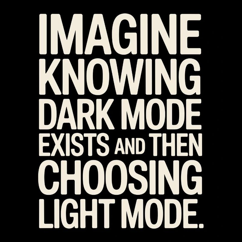 Dark Mode Exists Programmer IT Nerd Coder Office