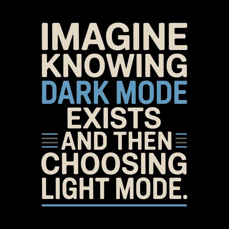 Dark Mode Exists Programmer IT Nerd Coder Office
