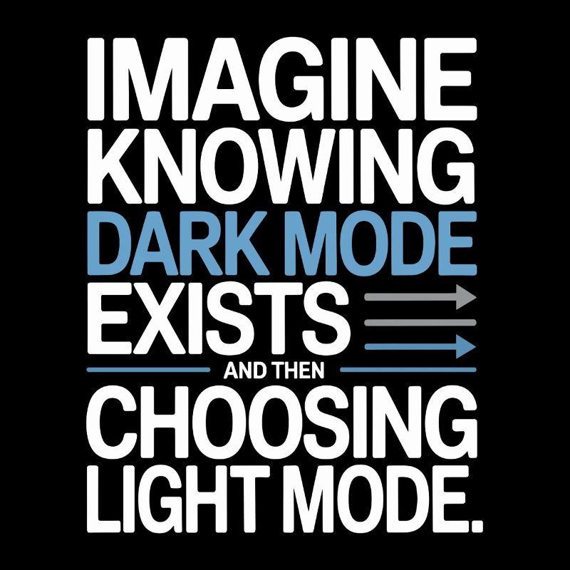 Dark Mode Exists Programmer IT Nerd Coder Office
