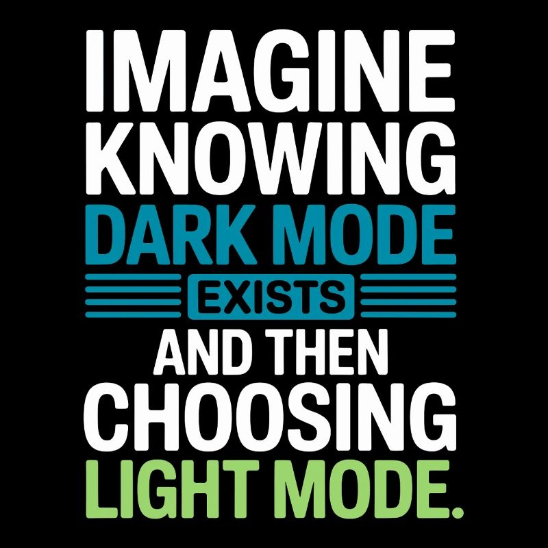 Dark Mode Exists Programmer IT Nerd Coder Office