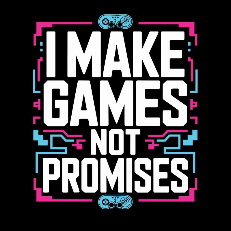 Game Developer I Make Games Video Game Developer