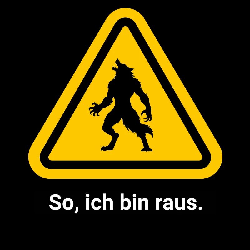 So, ich bin raus. Werwolf Warnschild